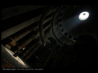 The Holy Light – The Holy Sepulcher,   Jerusalem 