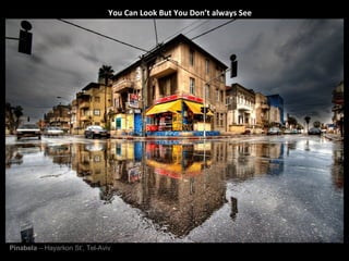 You Can Look But You Don’t always See Pinabela  – Hayarkon St’, Tel-Aviv 