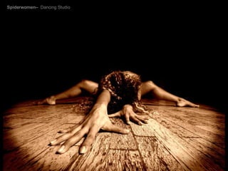 Spiderwomen–  Dancing Studio 