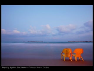 Fighting Against The Stream  – Frishman Beach, Tel-Aviv 