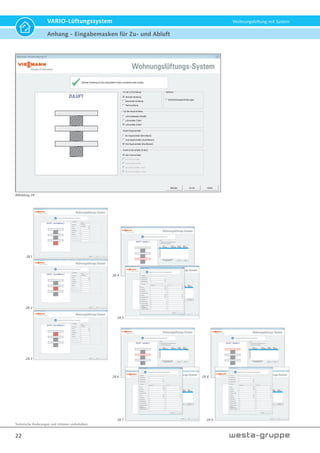 Technische Änderungen und Irrtümer vorbehalten.
22
VARIO-Lüftungssystem Wohnungslüftung mit System
Anhang - Eingabemasken für Zu- und Abluft
28.1
28.2
28.3
28.4
28.6 28.8
28.5
28.7 28.9
Abbildung 28
 