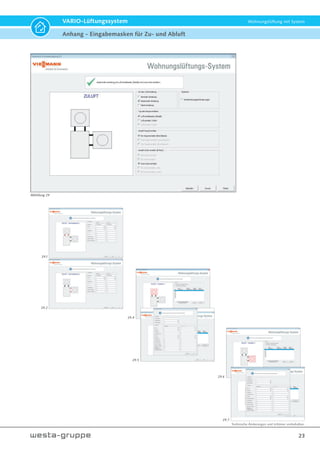 Technische Änderungen und Irrtümer vorbehalten.
23
VARIO-Lüftungssystem Wohnungslüftung mit System
Anhang - Eingabemasken für Zu- und Abluft
29.1
29.2
29.4
29.6
29.5
29.7
Abbildung 29
 