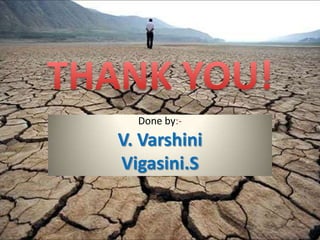 Done by:-
V. Varshini
Vigasini.S
 