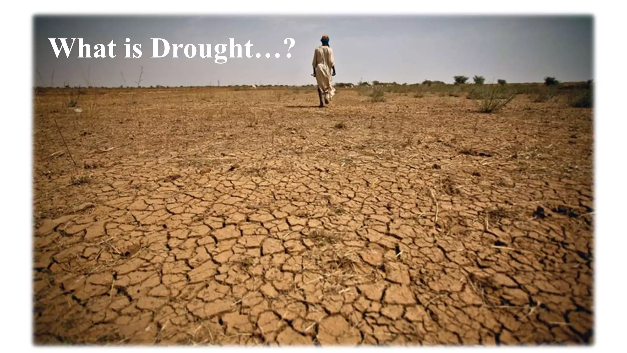 What is Drought…?
 
