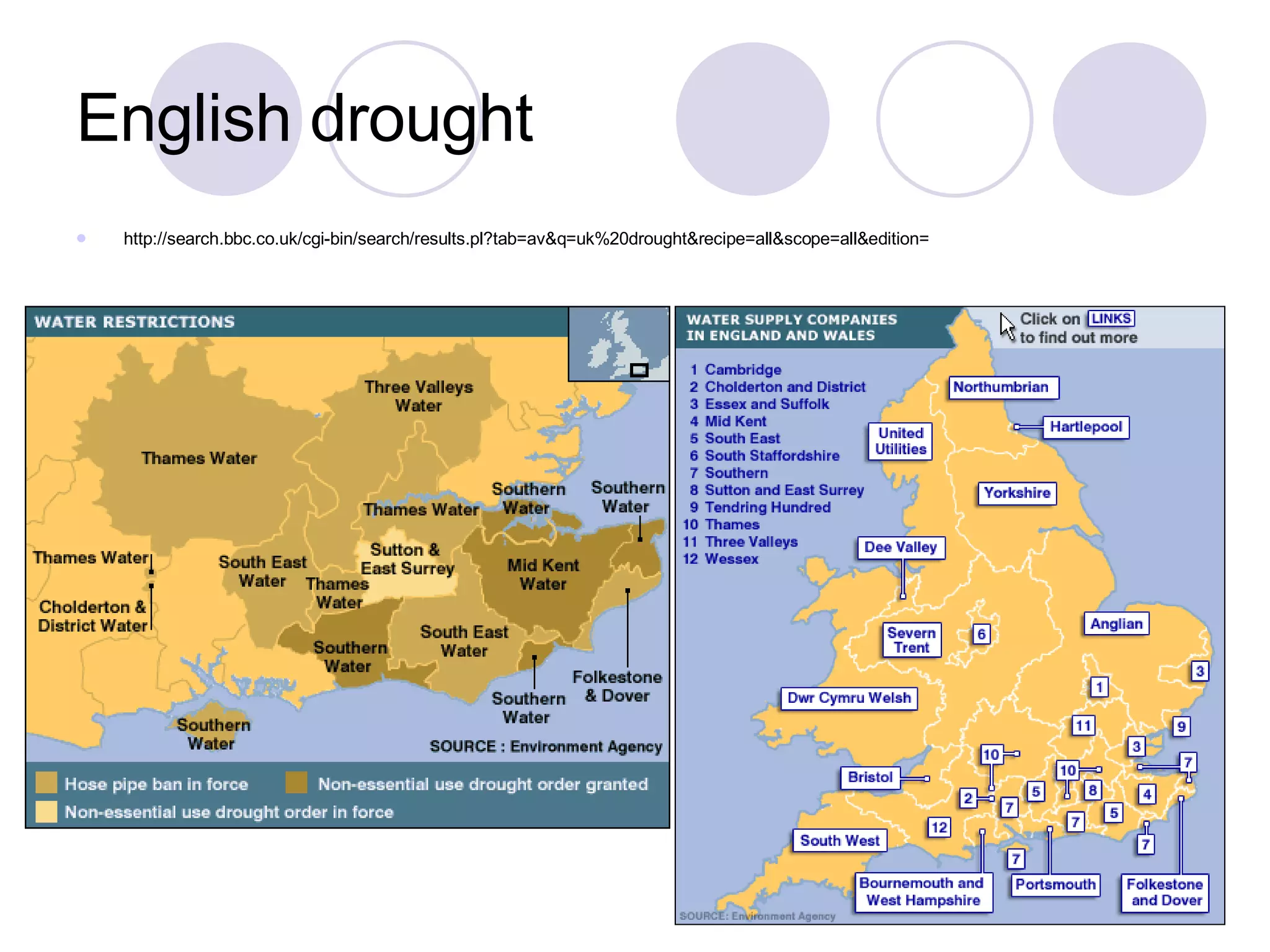 English drought http://search.bbc.co.uk/cgi-bin/search/results.pl?tab=av&q=uk%20drought&recipe=all&scope=all&edition= 