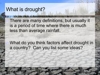 What is drought? ,[object Object],[object Object]