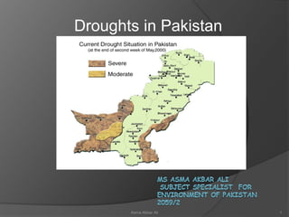 Droughts in Pakistan
Asma Akbar Ali 1
 