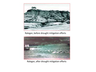 Ralegan, before drought mitigation efforts
Ralegan, after drought mitigation efforts
 
