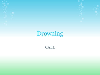 Drowning CALL 