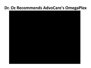 Dr. Oz Recommends AdvoCare's OmegaPlex
 