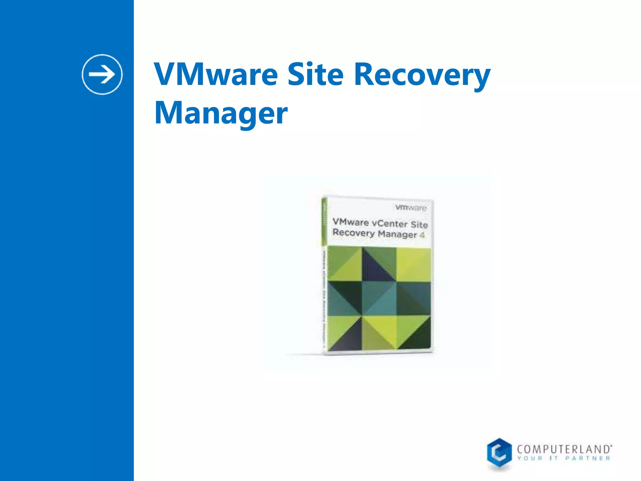 VMware Site Recovery
Manager

 