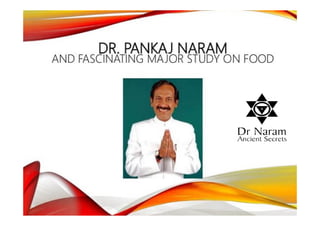 Dr. Pankaj Naram and Fascinating Major Study On Food