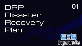 DRP
Disaster
Recovery
Plan
01
 