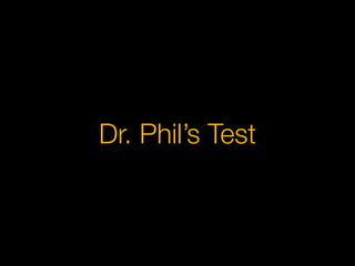 Dr. Phil’s Test

 