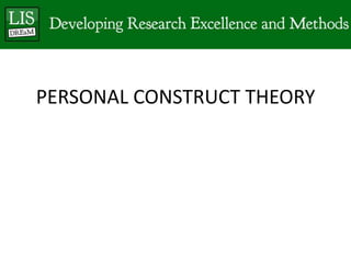 PERSONAL CONSTRUCT THEORY
 