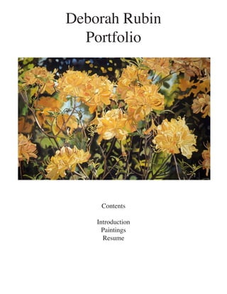 Deborah Rubin
  Portfolio




     Contents

    Introduction
      Paintings
      Resume
 