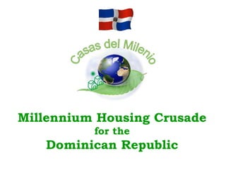 Millennium Housing Crusade for the Dominican Republic 