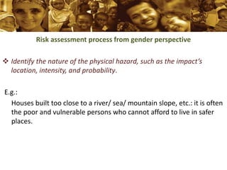 Risk assessment process from gender perspective
 Identify the nature of the physical hazard, such as the impact’s
locatio...
