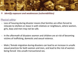  Identify exposure and weaknesses (vulnerabilities)
Physical safety:
- Loss of housing during disaster means that familie...