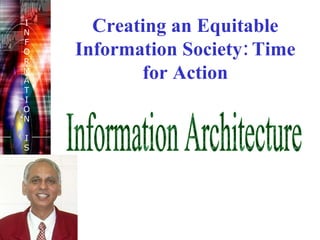 Creating an Equitable Information Society: Time for Action Information Architecture 