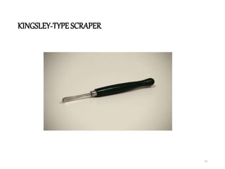 KINGSLEY-TYPE SCRAPER
24
 