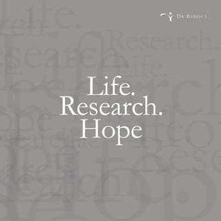 Life.
Research.
 Hope
 