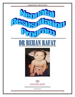 DR REHAN RAFAT: NRP KEY POINTS
drrehanagh@gmail.com
1
 