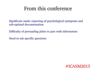 From this conference
#ICASM2015
Significant under reporting of psychological symtpoms and
sub-optimal documentation
Diffic...