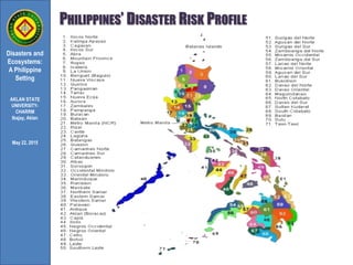 Philippines Risk Profile Disasters and Ecosystem: Philippine Setting | PPTX