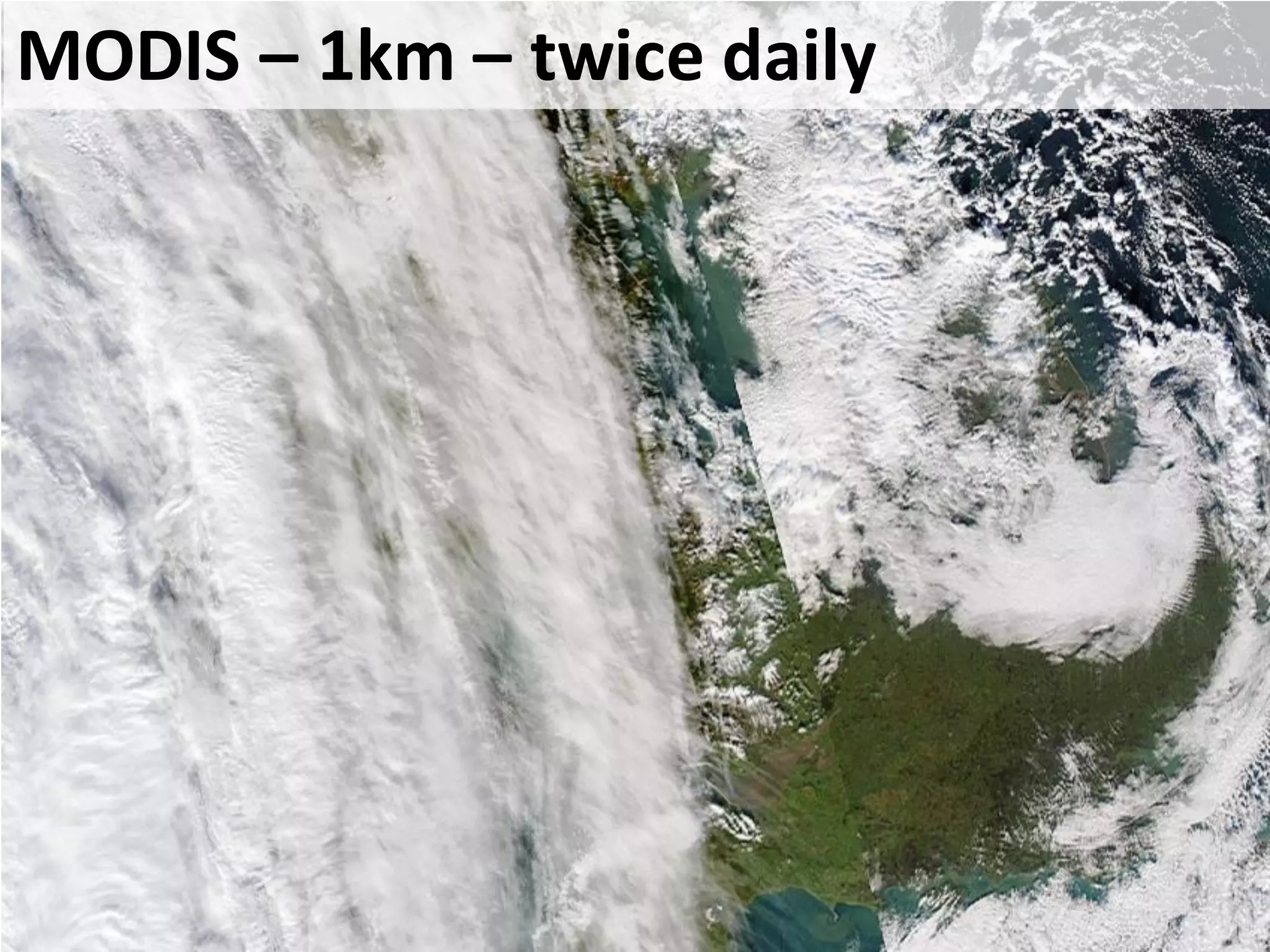 MODIS – 1km – twice daily