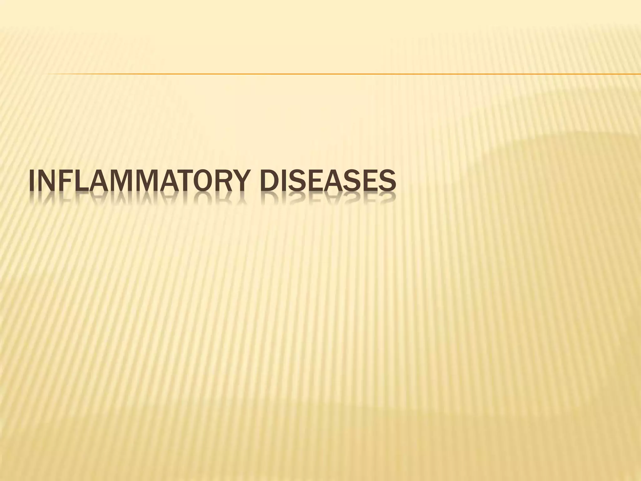 INFLAMMATORY DISEASES 
 