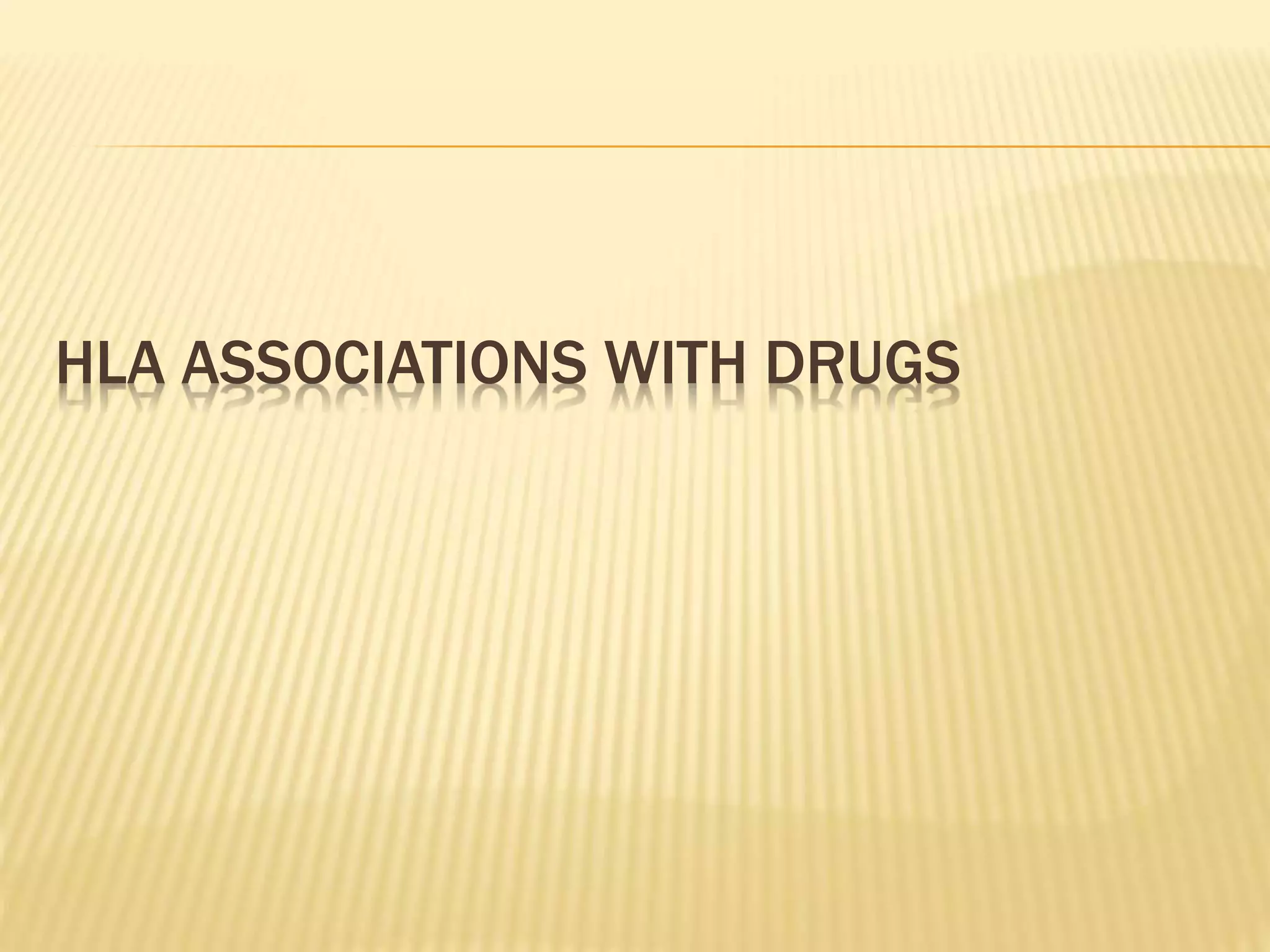 HLA ASSOCIATIONS WITH DRUGS 
 