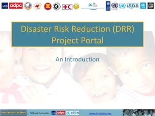 Disaster Risk Reduction (DRR) Project Portal An Introduction 