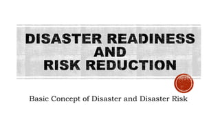 Basic Concept of Disaster and Disaster Risk
 