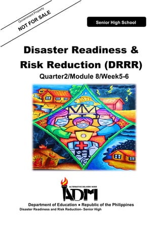 Disaster Readiness &
Risk Reduction (DRRR)
Quarter2/Module 8/Week5-6
Department of Education ● Republic of the Philippines
Disaster Readiness and Risk Reduction- Senior High
Senior High School
 