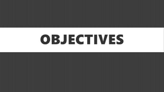 OBJECTIVES
 