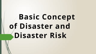 DRRR_mod1_Basic Concept of Disaster and Disaster Risk(1).pptx