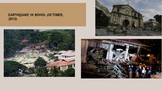 EARTHQUAKE IN BOHOL (OCTOBER,
2013)
 