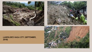 LANDSLIDES NAGA CITY (SEPTEMBER,
2018)
 