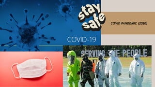 COVID PANDEMIC (2020)
 