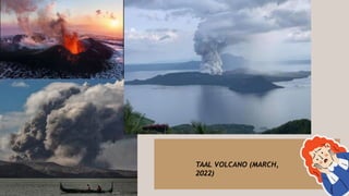 TAAL VOLCANO (MARCH,
2022)
 
