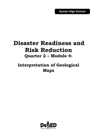 sDisaster Readiness and
Risk Reduction
Quarter 2 – Module 4:
Interpretation of Geological
Maps
 