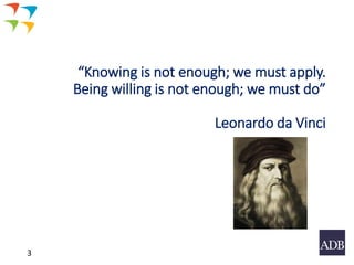 “Knowing is not enough; we must apply.
Being willing is not enough; we must do”
Leonardo da Vinci
3
 