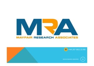 MAYFAIR RESEARCH ASSOCIATES 9
+44 207 802 22 80
 