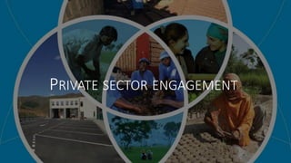 PRIVATE SECTOR ENGAGEMENT
 