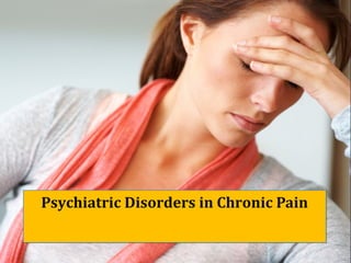Psychiatric Disorders in Chronic Pain

 