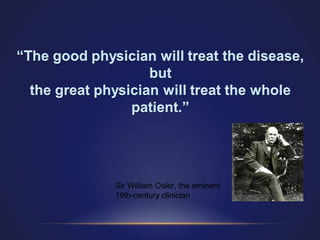 Sir William Osler, the eminent
19th-century clinician

 