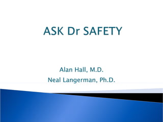 Alan Hall, M.D. Neal Langerman, Ph.D. 