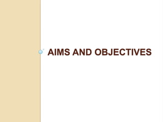 Aims and objectives