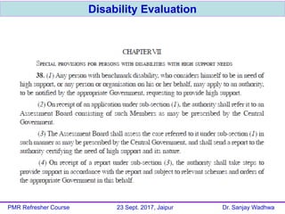 Disability Evaluation
PMR Refresher Course 23 Sept. 2017, Jaipur Dr. Sanjay Wadhwa
 